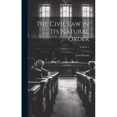 The Civil Law in Its Natural Order; Volume 1