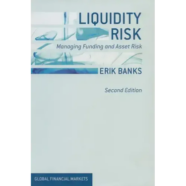 Liquidity Risk: Managing Funding and Asset Risk