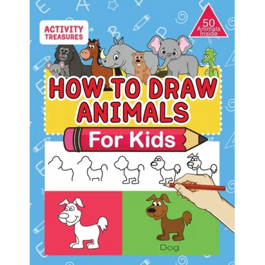 How To Draw Animals For Kids: A Step-By-Step Drawing Book. Learn How To Draw 50 Animals Such As Dogs, Cats, Elephants And Many More!