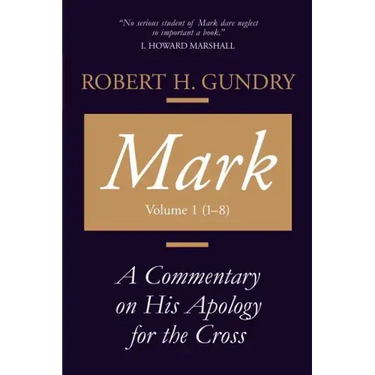 Mark: A Commentary on His Apology for the Cross, Chapters 1 - 8