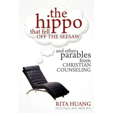 The Hippo That Fell Off The Seesaw and Other Parables From Christian Counseling