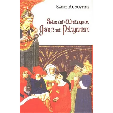Selected Writings on Grace and Pelagianism