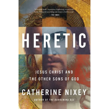 Heretic: Jesus Christ and the Other Sons of God