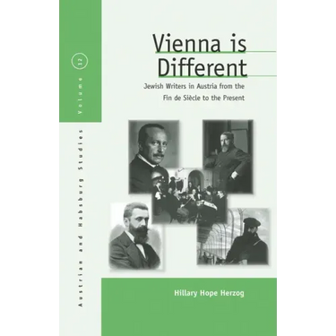 Vienna Is Different: Jewish Writers in Austria from the Fin-De-Siècle to the Present