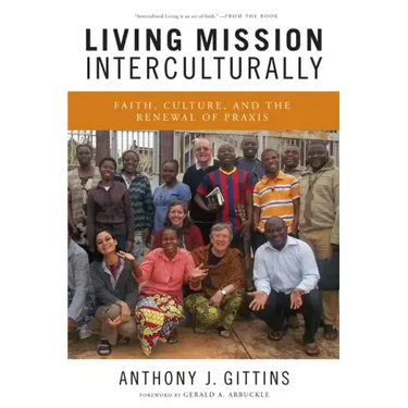 Living Mission Interculturally: Faith, Culture, and the Renewal of Praxis