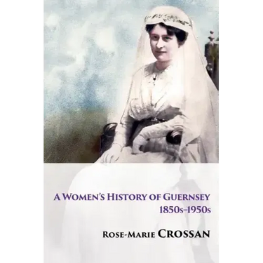 A Women's History of Guernsey, 1850s-1950s