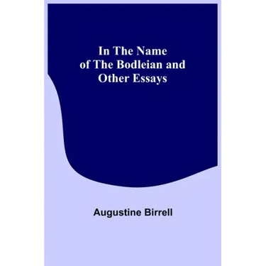 In the Name of the Bodleian and Other Essays