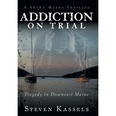 Addiction on Trial: Tragedy in Downeast Maine