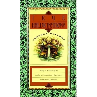 True Hallucinations: Being an Account of the Author's Extraordinary Adventures in the Devil's Paradis