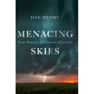 Menacing Skies: Texas Weather and Stories of Survival