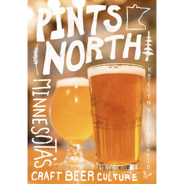 Pints North: Minnesota's Craft Beer Culture
