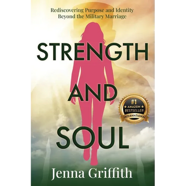 Strength and Soul: Rediscovering Purpose and Identity Beyond the Military Marriage