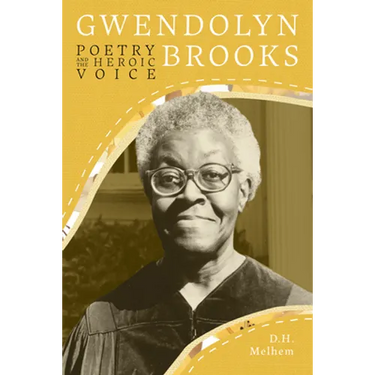 Gwendolyn Brooks: Poetry and the Heroic Voice