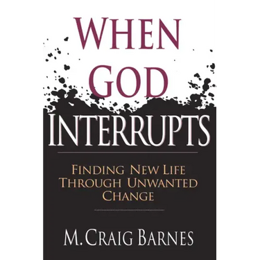 When God Interrupts: Finding New Life Through Unwanted Change