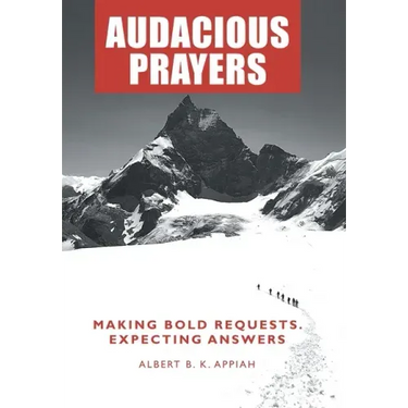 Audacious Prayers: Making Bold Requests. Expecting Answers