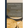 Ancient Double-entry Bookkeeping: Lucas Pacioli's Treatise (a. D. 1494--the Earliest Known Writer On Bookkeeping) Reproduced And Translated With Repro