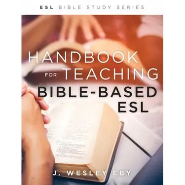 Handbook for Teaching Bible-Based Esl, Revised