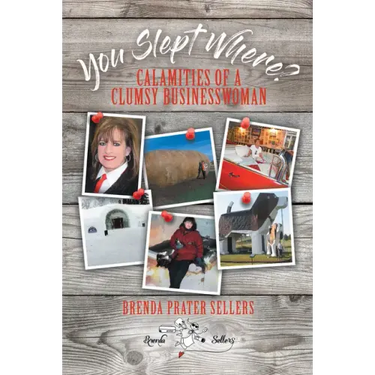 You Slept Where?: Calamities of a Clumsy Businesswoman
