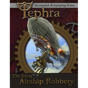 The Great Airship Robbery: An Adventure for Tephra: the Steampunk RPG