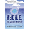Hydrie, the Water Molecule: The Adventures of One Molecule of Water Through Two Billion Years on Earth