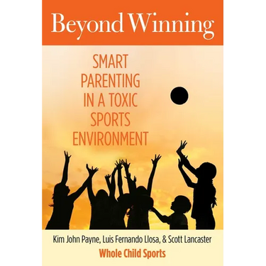 Beyond Winning: Smart Parenting in a Toxic Sports Environment