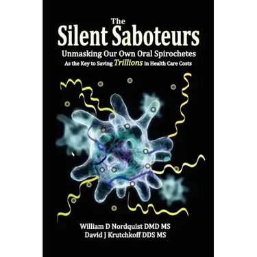 The Silent Saboteurs: Unmasking Our Own Oral Spirochetes as the Key to Saving Trillions in Health Care Costs