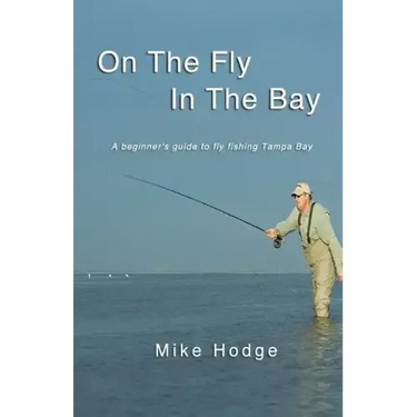 On The Fly In The Bay: A beginner's guide to fly fishing Tampa Bay
