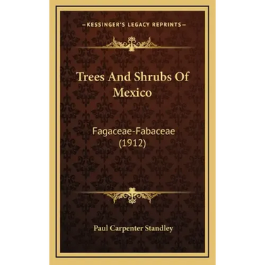 Trees And Shrubs Of Mexico: Fagaceae-Fabaceae (1912)