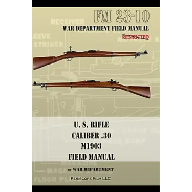 U.S. Rifle, Caliber .30, M1903 Basic Field Manual: FM 23-10