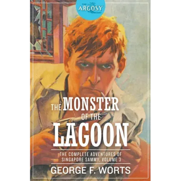 The Monster of the Lagoon: The Complete Adventures of Singapore Sammy, Volume 3
