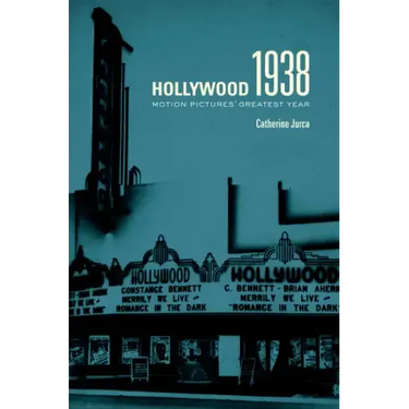 Hollywood 1938: Motion Pictures' Greatest Year