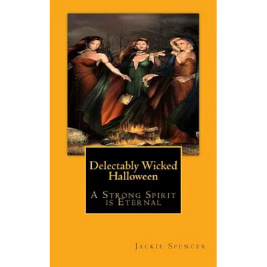 Delectably Wicked Halloween: "A Strong Spirit is Eternal"