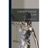 Liberty Under Law