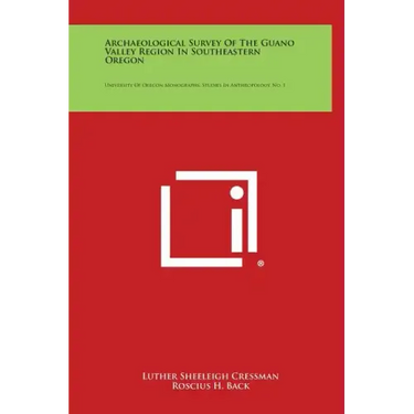 Archaeological Survey of the Guano Valley Region in Southeastern Oregon: University of Oregon Monographs, Studies in Anthropology, No. 1