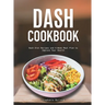 Dash Cookbook: Dash Diet Recipes and 4-Week Meal Plan to Improve Your Health