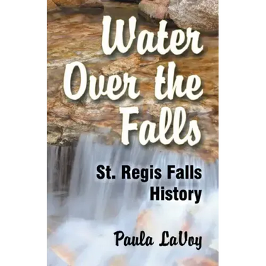 Water Over the Falls: St. Regis Falls History