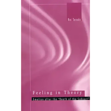 Feeling in Theory: Emotion After the "Death of the Subject"