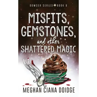 Misfits, Gemstones, and Other Shattered Magic (Dowser 8)