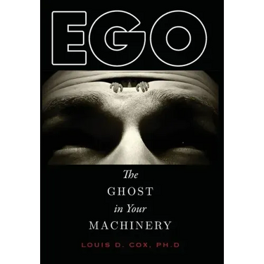 Ego: The Ghost in Your Machinery