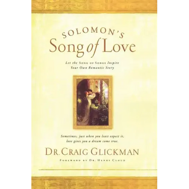 Solomon's Song of Love: Let a Song of Songs Inspire Your Own Love Story