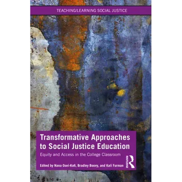 Transformative Approaches to Social Justice Education: Equity and Access in the College Classroom