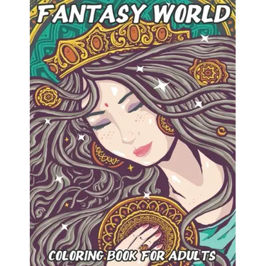 Fantasy World: Coloring Book For Adults Beautiful and Relaxing Colouring Book with Mythical Fantasy Creatures 74 Stress Relieving Des