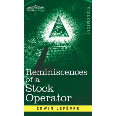 Reminiscences of a Stock Operator: The Story of Jesse Livermore, Wall Street's Legendary Investor