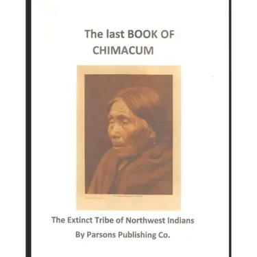 The Last Book of Chimacum: The Extinct Tribe of Northwest Indians