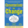 Conversations for Change: 12 Ways to Say It Right When It Matters Most