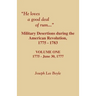 He Loves a Good Deal of Rum. Military Desertions During the American Revolution. Volume One