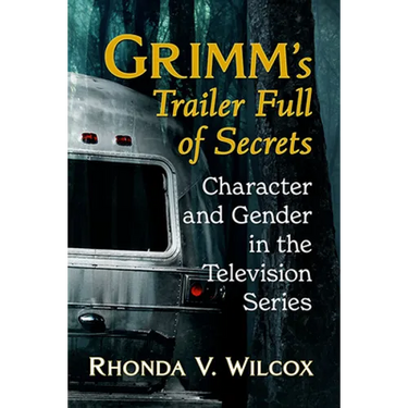 Grimm's Trailer Full of Secrets: Character and Gender in the Television Series