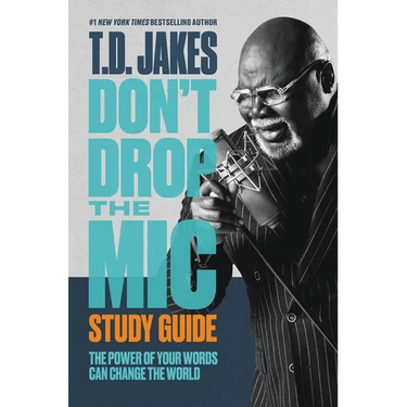 Don't Drop the Mic Study Guide: The Power of Your Words Can Change the World