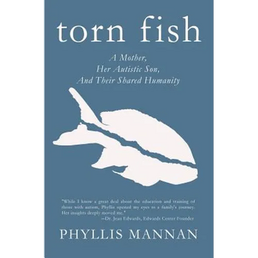 Torn Fish: A Mother, Her Autistic Son, and Their Shared Humanity