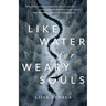 Like Water for Weary Souls